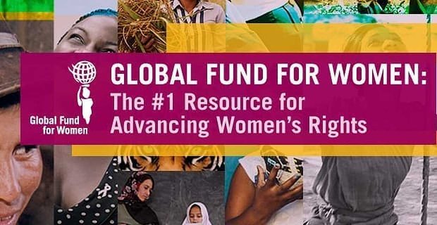 Globalny Fundusz na rzecz Kobiet: źródło nr 1 na rzecz wspierania praw kobiet