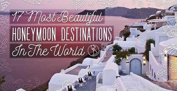17 plus belles destinations de lune de miel au monde