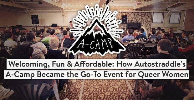 Gastvrij, leuk en betaalbaar: hoe Autostraddle’s A-Camp het go-to-evenement voor queer-vrouwen werd