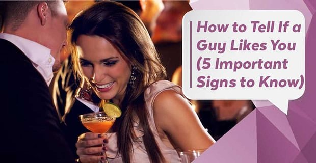 Hoe weet je of een man je leuk vindt (5 belangrijke signalen om te weten)