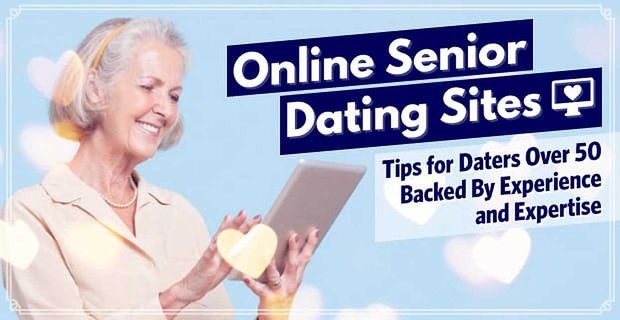 Sitios de citas en línea para personas mayores: consejos para personas mayores de 50 con el respaldo de la experiencia y los conocimientos