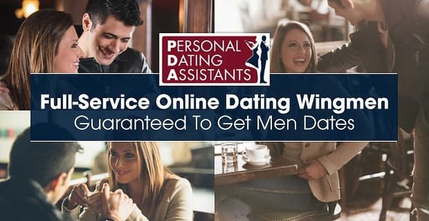 Persönliche Dating-Assistenten: Full-Service-Online-Dating-Wingmen, die garantiert Männerdaten erhalten