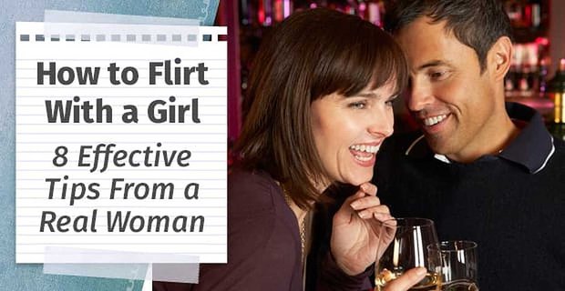Jak flirtować z dziewczyną (8 skutecznych wskazówek od prawdziwej kobiety)