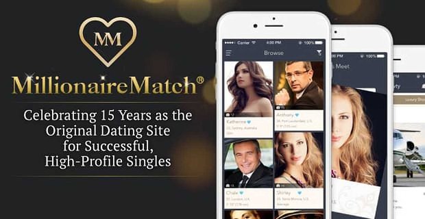 MillionaireMatch: célébrer ses 15 ans en tant que site de rencontre original pour les célibataires à succès et de haut niveau