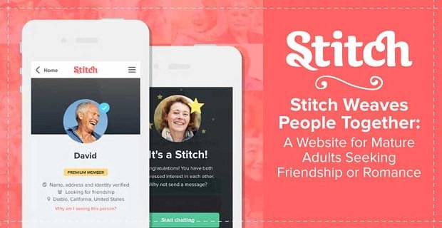 Stitch weeft mensen samen: een website voor volwassen volwassenen die op zoek zijn naar vriendschap of romantiek