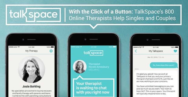 Met één klik op de knop – de 800 online therapeuten van Talkspace helpen singles en stellen