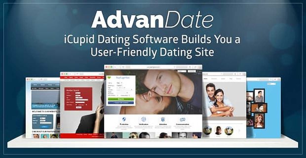 AdvanDate: il software di appuntamenti iCupid ti crea un sito di incontri facile da usare
