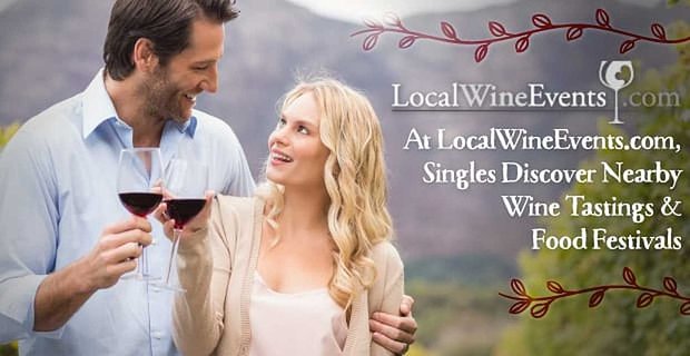 Uhaste svou žízeň po lásce: Na LocalWineEvents.com, jednotlivci objevte ochutnávky vína a festivaly v okolí