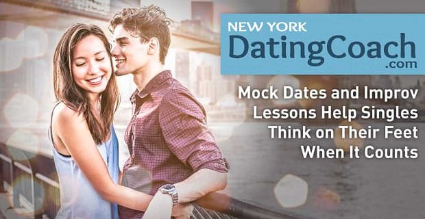 Entrenador de citas en Nueva York: las citas simuladas y las lecciones de improvisación ayudan a los solteros a pensar en sus pies cuando importa