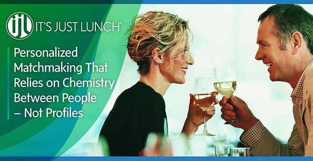 It’s Just Lunch®: spersonalizowane kojarzenie, które opiera się na chemii między ludźmi, a nie profilami