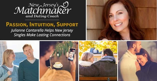 Leidenschaft, Intuition und Unterstützung – Julianne Cantarella hilft Singles aus New Jersey, dauerhafte Verbindungen aufzubauen