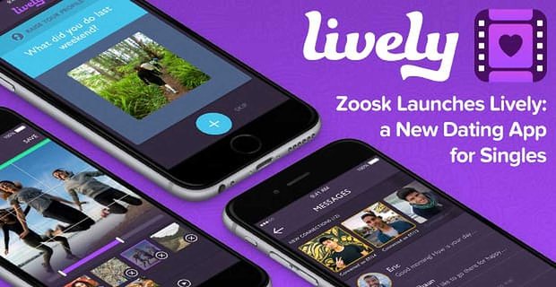 Zoosk’s nieuwste innovatie: Lively is een dating-app waar singles video’s gebruiken om hun eigen persoonlijke verhaal te vertellen