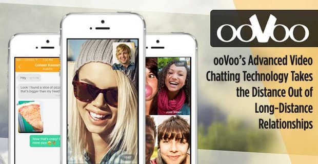 La technologie avancée de chat vidéo d’ooVoo éloigne les relations à distance