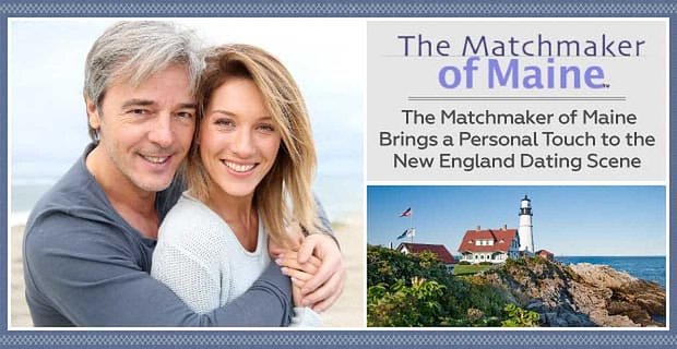 The Matchmaker of Maine geeft een persoonlijk tintje aan de datingscene in New England