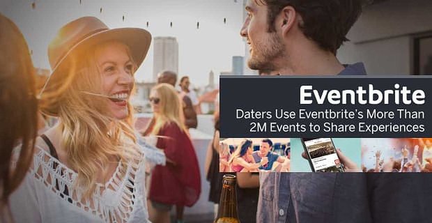 Eventbrite promuje 2 mln corocznych wydarzeń, podczas których osoby samotne i pary mogą tworzyć więzi dzięki wspólnym doświadczeniom