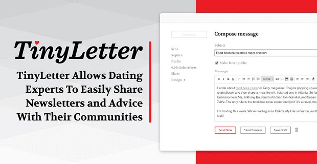 Met TinyLetter kunnen datingexperts gemakkelijk nieuwsbrieven en advies delen met hun gemeenschappen