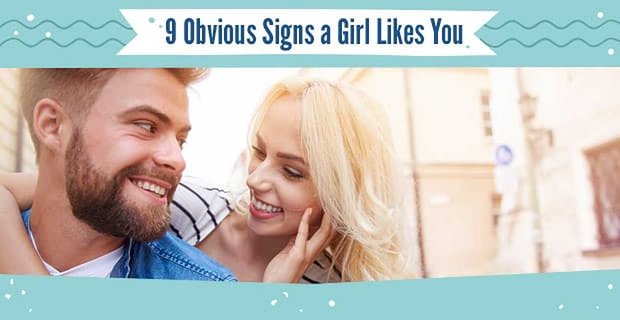 9 offensichtliche Zeichen, dass ein Mädchen dich mag (persönlich, über Text und online)