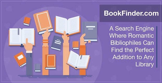BookFinder: un motore di ricerca in cui i bibliofili romantici possono trovare l’aggiunta perfetta a qualsiasi biblioteca