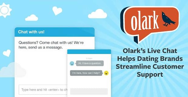 Olark: Comment les marques de rencontre peuvent utiliser le chat en direct pour rationaliser le support client et ajouter une touche personnelle à leurs sites Web