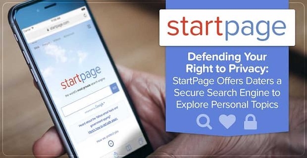 Uw recht op privacy verdedigen: StartPage biedt daters een veilige zoekmachine om persoonlijke onderwerpen te verkennen