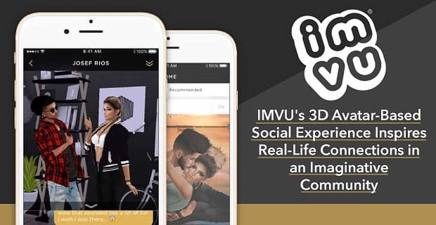 Sociální zkušenost IMVU s 3D avatarem inspiruje propojení v reálném životě v imaginativní komunitě