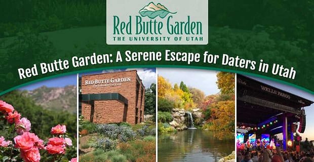 Seit 1985 bietet Red Butte Garden einen ruhigen Rückzugsort für Daters in Utah