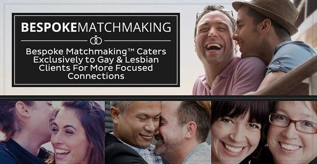 Op maat gemaakte matchmaking is exclusief gericht op homoseksuele en lesbische klanten voor meer gerichte connecties