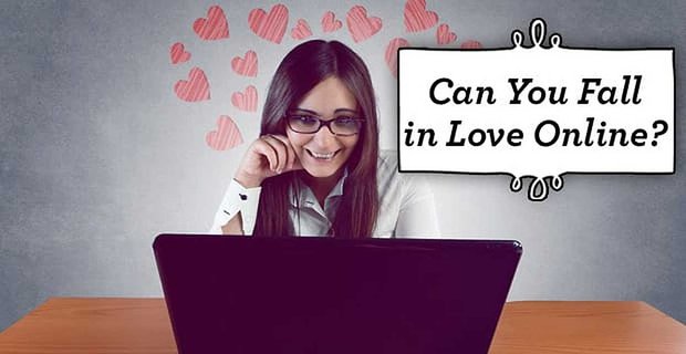 «¿Puedes enamorarte en línea?» – (5 historias reales que demuestran que puede suceder)