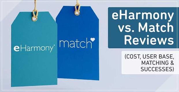 Reseñas «eharmony vs. Match» (costo, base de usuarios y emparejamiento)