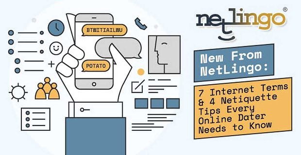Nouveau de NetLingo: 7 termes Internet et 4 conseils de netiquette que chaque dateur en ligne doit connaître