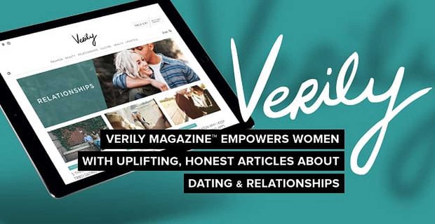 La rivista Verily offre alle donne articoli edificanti e onesti su appuntamenti e relazioni