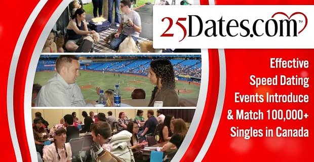 25Dates.com: Eventi di Speed Dating efficaci Presentano e abbinano oltre 100.000 single in Canada