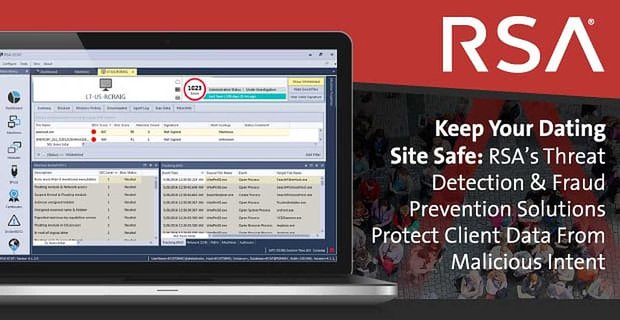 Protégez votre site de rencontre: les solutions de détection des menaces et de prévention de la fraude de RSA protègent les données des clients contre les intentions malveillantes
