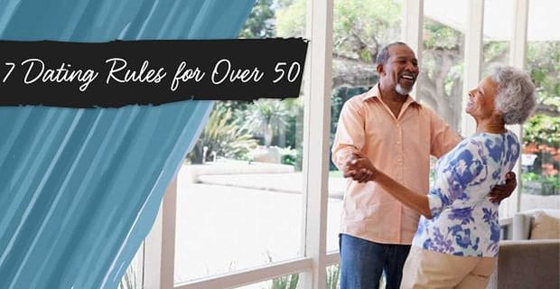„Zasady” randkowania dla osób powyżej 50. roku życia – (7 zasadniczych nakazów i zakazów od eksperta)