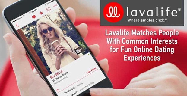 Lavalife rend les rencontres en ligne passionnantes à nouveau en associant des personnes ayant des intérêts communs pour des expériences amusantes et sans stress