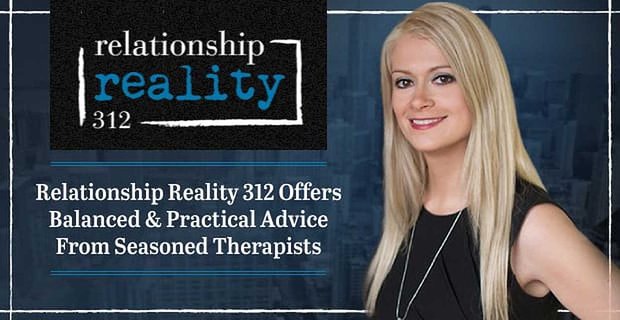 Relationship Reality 312 biedt evenwichtig en praktisch advies van ervaren therapeuten