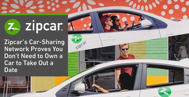 Sieć współdzielenia samochodów Zipcar udowadnia, że nie musisz posiadać samochodu, aby wybrać się na randkę