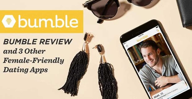 Bumble Recenzja i 3 inne przyjazne dla kobiet aplikacje randkowe