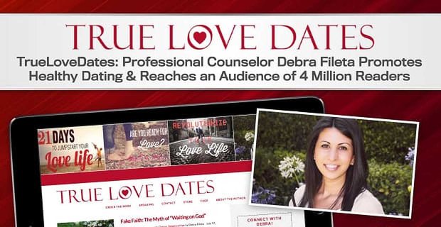 TrueLoveDates: la consulente professionale Debra Fileta promuove appuntamenti sani e raggiunge milioni di lettori