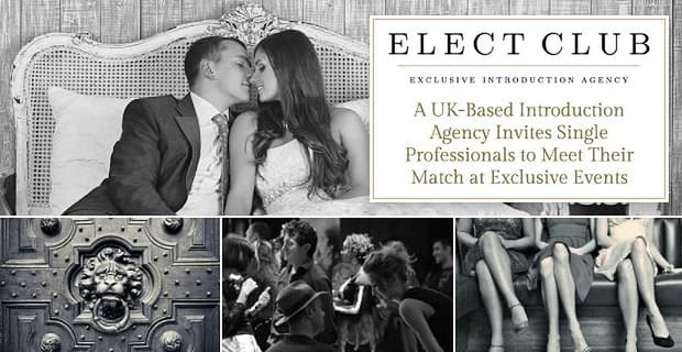 Elect Club: brytyjska agencja wprowadzająca zaprasza samotnych profesjonalistów do spotkania się na ekskluzywnych imprezach