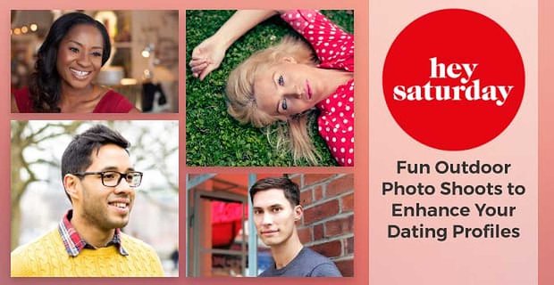 Hey Saturday: Buchen Sie ein lustiges Outdoor-Fotoshooting, um Ihre Dating-Profile mit professionellen Bildern zu verbessern