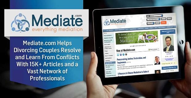 Mediate.com pomaga rozwodzącym się parom rozwiązywać konflikty i uczyć się na nich dzięki ponad 15 tysiącom artykułów i rozległej sieci profesjonalistów