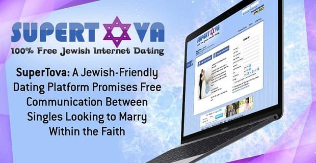 SuperTova: een joods-vriendelijk datingplatform belooft gratis communicatie tussen singles die willen trouwen binnen het geloof