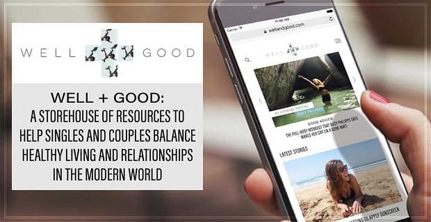 Well+Good – Een voorraad bronnen om alleenstaanden en stellen te helpen een evenwicht te vinden tussen gezond leven en relaties in de moderne wereld