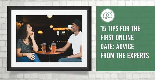 15 consigli per il primo appuntamento online (consigli degli esperti)