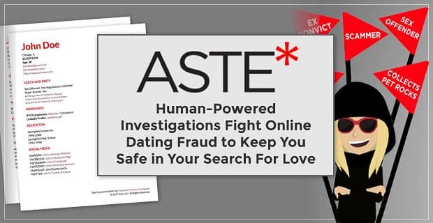 Aste – Door mensen aangedreven onderzoeken bestrijden online datingfraude om u veilig te houden tijdens uw zoektocht naar liefde