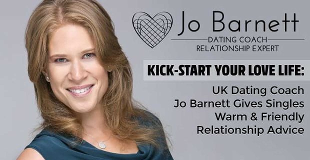 Rozpocznij swoje życie miłosne: trenerka randkowa Jo Barnett udziela singlom ciepłych i przyjaznych porad dotyczących związku