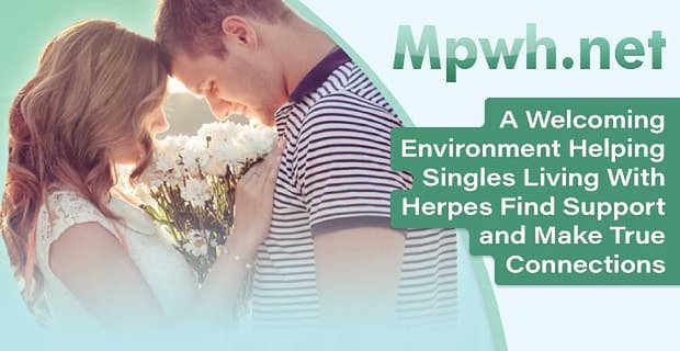 MPWH.net – Un environnement accueillant qui aide les célibataires vivant avec l’herpès à trouver du soutien et à établir de véritables connexions
