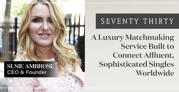 Seventy Thirty: Luxusní služba dohazování vytvořená k propojení bohatých, sofistikovaných singlů po celém světě