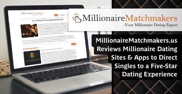 MillionaireMatchmakers.us examine les sites et applications de rencontres millionnaires pour diriger les célibataires vers une expérience de rencontre cinq étoiles